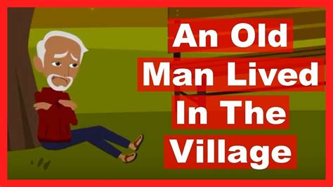 an old man lived in the village|An Old Man in the Village. .